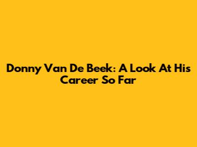 Donny Van De Beek: A Look At His Career So Far