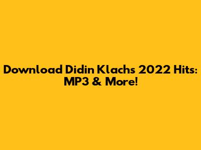 Download Didin Klach's 2022 Hits: MP3 & More!