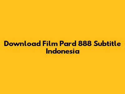 Download Film Pard 888 Subtitle Indonesia