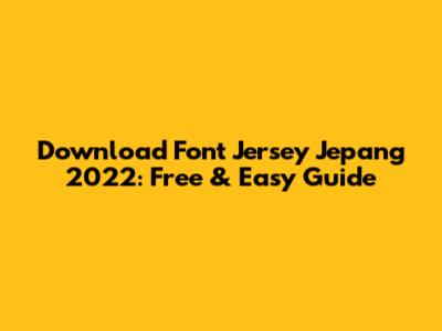 Download Font Jersey Jepang 2022: Free & Easy Guide