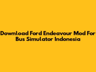 Download Ford Endeavour Mod For Bus Simulator Indonesia