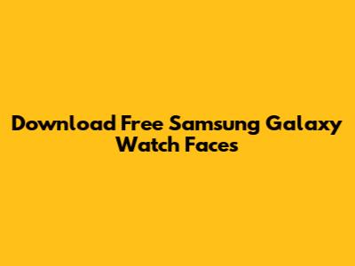 Download Free Samsung Galaxy Watch Faces