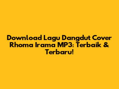 Download Lagu Dangdut Cover Rhoma Irama MP3: Terbaik & Terbaru!