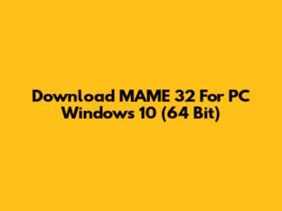 Download MAME 32 For PC Windows 10 (64 Bit)