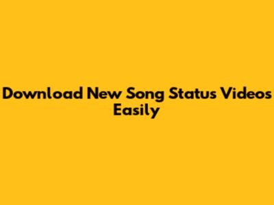 Download New Song Status Videos Easily
