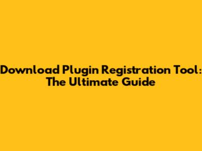 Download Plugin Registration Tool: The Ultimate Guide