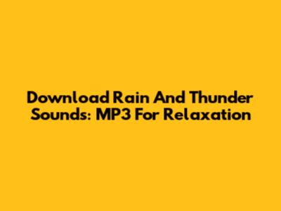 Download Rain And Thunder Sounds: MP3 For Relaxation