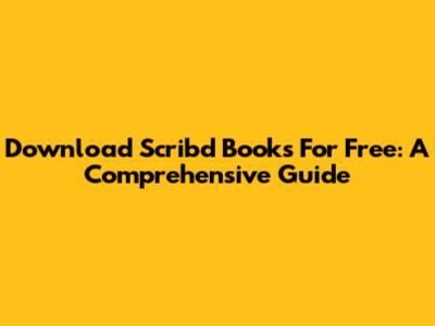 Download Scribd Books For Free: A Comprehensive Guide