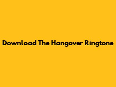Download The Hangover Ringtone