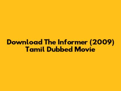 Download The Informer (2009) Tamil Dubbed Movie