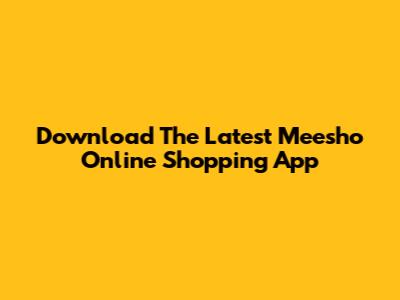 Download The Latest Meesho Online Shopping App