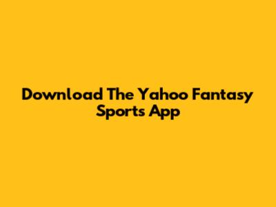 Download The Yahoo Fantasy Sports App