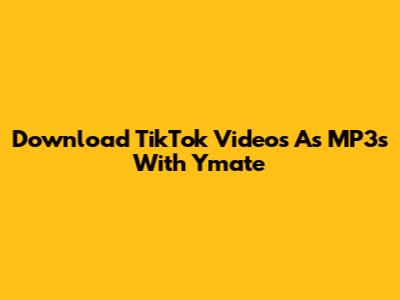 Download TikTok Videos As MP3s With Ymate