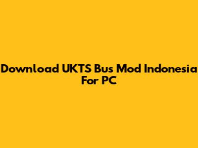 Download UKTS Bus Mod Indonesia For PC