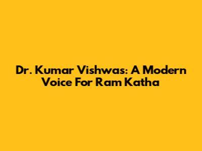Dr. Kumar Vishwas: A Modern Voice For Ram Katha