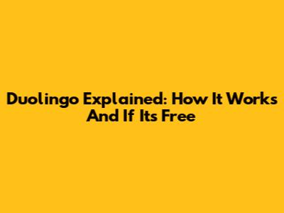 Duolingo Explained: How It Works And If It's Free