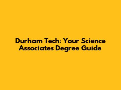 Durham Tech: Your Science Associate's Degree Guide