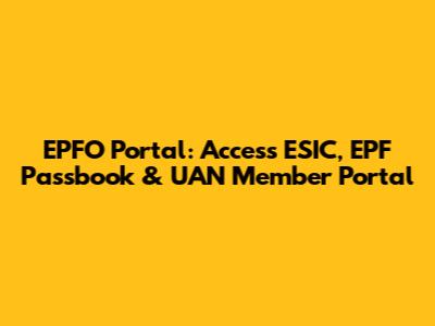 EPFO Portal: Access ESIC, EPF Passbook & UAN Member Portal