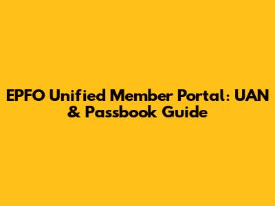 EPFO Unified Member Portal: UAN & Passbook Guide