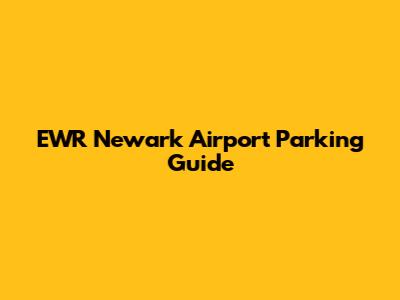 EWR Newark Airport Parking Guide