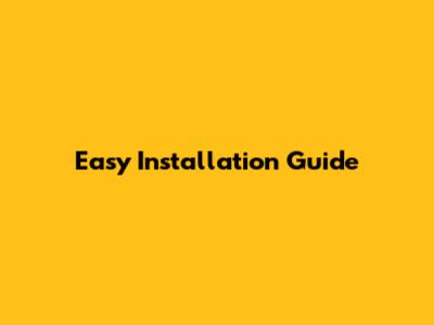 Easy Installation Guide