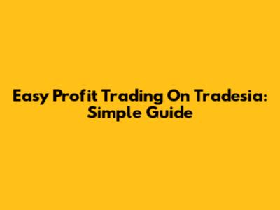 Easy Profit Trading On Tradesia: Simple Guide