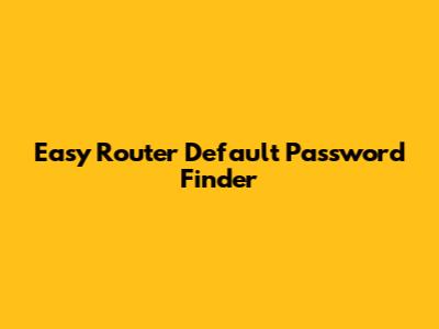 Easy Router Default Password Finder
