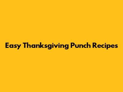 Easy Thanksgiving Punch Recipes