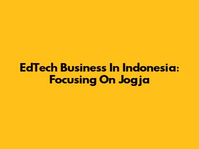 EdTech Business In Indonesia: Focusing On Jogja