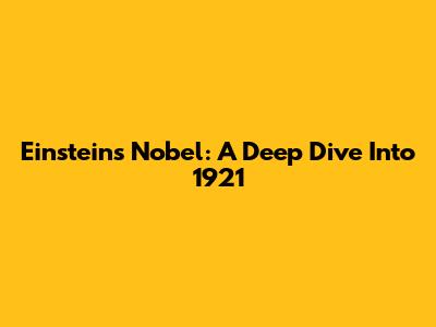 Einstein's Nobel: A Deep Dive Into 1921