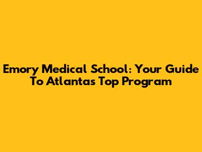 Emory Medical School: Your Guide To Atlanta's Top Program