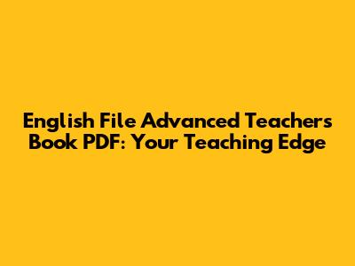 English File Advanced Teacher's Book PDF: Your Teaching Edge