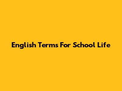 English Terms For School Life