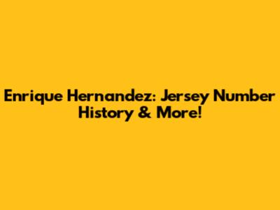 Enrique Hernandez: Jersey Number History & More!
