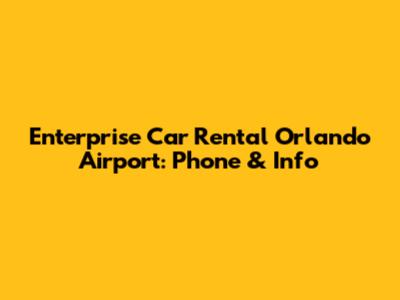 Enterprise Car Rental Orlando Airport: Phone & Info