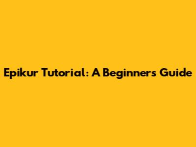 Epikur Tutorial: A Beginner's Guide