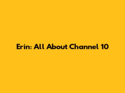 Erin: All About Channel 10