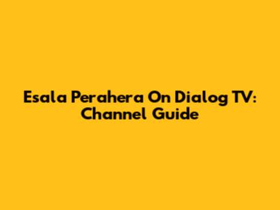 Esala Perahera On Dialog TV: Channel Guide