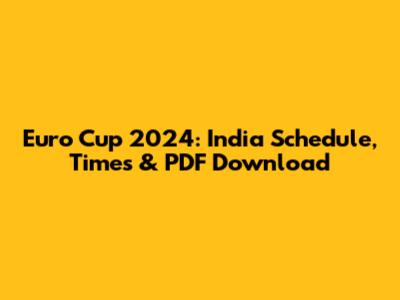 Euro Cup 2024: India Schedule, Times & PDF Download