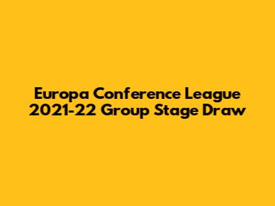 Europa Conference League 2021-22 Group Stage Draw