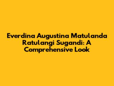 Everdina Augustina Matulanda Ratulangi Sugandi: A Comprehensive Look