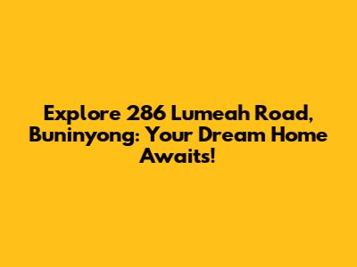Explore 286 Lumeah Road, Buninyong: Your Dream Home Awaits!