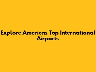 Explore America's Top International Airports