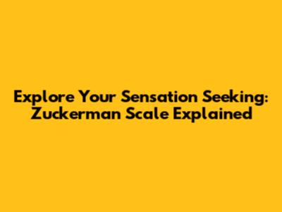 Explore Your Sensation Seeking: Zuckerman Scale Explained
