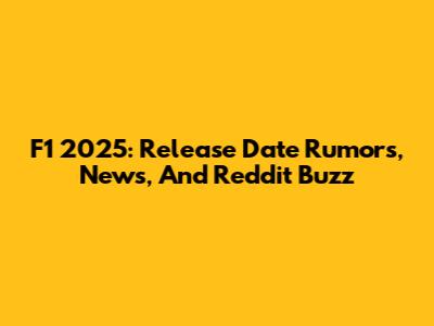 F1 2025: Release Date Rumors, News, And Reddit Buzz