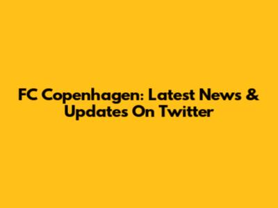 FC Copenhagen: Latest News & Updates On Twitter