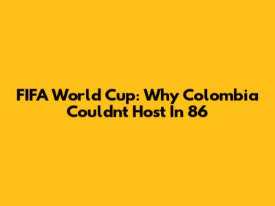 FIFA World Cup: Why Colombia Couldn't Host In '86