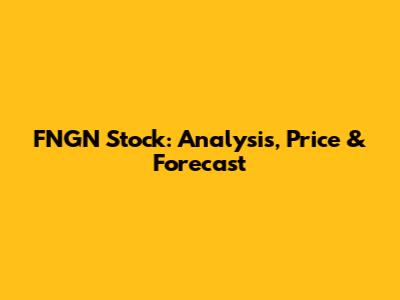 FNGN Stock: Analysis, Price & Forecast