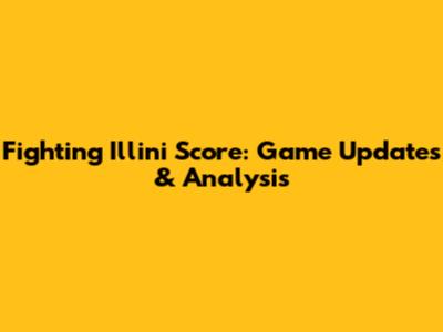 Fighting Illini Score: Game Updates & Analysis