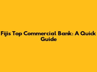 Fiji's Top Commercial Bank: A Quick Guide